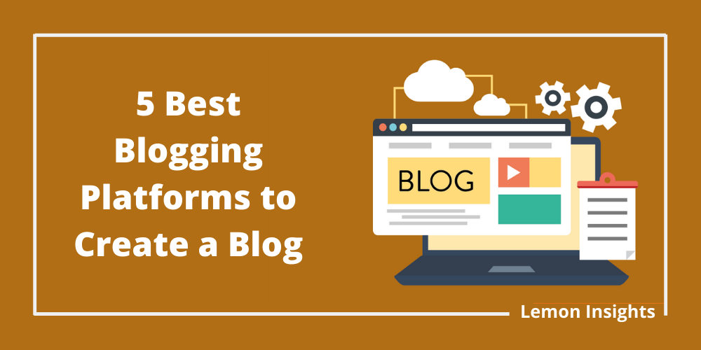 Blogging Platforms to Create a Blog